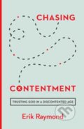 Kniha: Chasing Contentment (Erik Raymond). Crossway Books, 2017 Kniha: Chasing Contentment (Erik Raymond). Crossway Books, 2017