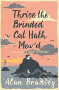 Kniha: Thrice the Brinded Cat Hath Mew'd (Alan Bradley). Orion, 2017 Kniha: Thrice the Brinded Cat Hath Mew'd (Alan Bradley). Orion, 2017