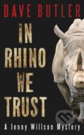 Kniha: In Rhino We Trust (Dave Butler). , 2019 Kniha: In Rhino We Trust (Dave Butler). , 2019