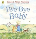 Kniha: Bye Bye Baby (Allan Ahlberg). Puffin Books, 2019 Kniha: Bye Bye Baby (Allan Ahlberg). Puffin Books, 2019