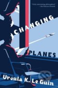 Kniha: Changing Planes (Ursula K. Le Guin). Harper Perennial, 2020 Kniha: Changing Planes (Ursula K. Le Guin). Harper Perennial, 2020