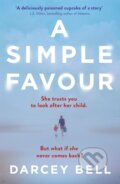 Kniha: A Simple Favour (Darcey Bell). Pan Books, 2017 Kniha: A Simple Favour (Darcey Bell). Pan Books, 2017