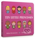 Kniha: Ten Little Princesses (Mike Brownlow). Orchard, 2018 Kniha: Ten Little Princesses (Mike Brownlow). Orchard, 2018