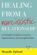 Kniha: Healing from a Narcissistic Relationship (Margalis Fjelstad). Rowman & Littlefield, 2017 Kniha: Healing from a Narcissistic Relationship (Margalis Fjelstad). Rowman & Littlefield, 2017