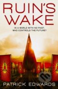 Kniha: Ruin's Wake (Patrick Edwards). Titan Books, 2019 Kniha: Ruin's Wake (Patrick Edwards). Titan Books, 2019