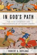 Kniha: In God's Path (Robert G. Hoyland). Oxford University Press, 2017 Kniha: In God's Path (Robert G. Hoyland). Oxford University Press, 2017