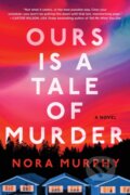 Kniha: Ours Is a Tale of Murder (Nora Murphy). , 2026 Kniha: Ours Is a Tale of Murder (Nora Murphy). , 2026