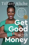 Kniha: Get Good with Money (Tiffany the Budgetnista Aliche). Rodale Press, 2026 Kniha: Get Good with Money (Tiffany the Budgetnista Aliche). Rodale Press, 2026