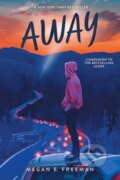 Kniha: Away (Megan E. Freeman). Aladdin, 2026 Kniha: Away (Megan E. Freeman). Aladdin, 2026