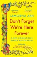 Kniha: Don't Forget We're Here Forever (Lamorna Ash). Bloomsbury, 2026 Kniha: Don't Forget We're Here Forever (Lamorna Ash). Bloomsbury, 2026