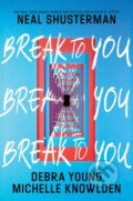 Kniha: Break to You (Debra Young, Neal Shusterman a Michelle Knowlden). Quill Tree Books, 2026 Kniha: Break to You (Debra Young, Neal Shusterman a Michelle Knowlden). Quill Tree Books, 2026