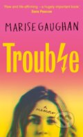 Kniha: Trouble (Marise Gaughan). Monoray, 2022 Kniha: Trouble (Marise Gaughan). Monoray, 2022