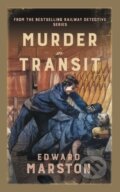Kniha: Murder in Transit (Edward Marston). Allison & Busby, 2024 Kniha: Murder in Transit (Edward Marston). Allison & Busby, 2024