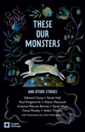 Kniha: These Our Monsters And Other Stories (Adam Thorpe, Sarah Moss, Sarah Hall, Paul Kingsnorth, Graeme Macrae Burnet, Fiona Mozley, Edward Carey a Alison MacLeod). , 2024 Kniha: These Our Monsters And Other Stories (Adam Thorpe, Sarah Moss, Sarah Hall, Paul Kingsnorth, Graeme Macrae Burnet, Fiona Mozley, Edward Carey a Alison MacLeod). , 2024