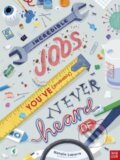 Kniha: Incredible Jobs You've (Probably) Never Heard Of (Natalie Labarre). Nosy Crow, 2023 Kniha: Incredible Jobs You've (Probably) Never Heard Of (Natalie Labarre). Nosy Crow, 2023