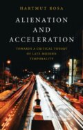 Kniha: Alienation and Acceleration (Hartmut Rosa). Polity Press, 2026 Kniha: Alienation and Acceleration (Hartmut Rosa). Polity Press, 2026