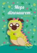 Kniha: Mops dinosaurem (Bella Swift). CPRESS, 2026 Kniha: Mops dinosaurem (Bella Swift). CPRESS, 2026