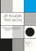 Kniha: Třetí archa (Jiří Koubek). Milan Hodek, 2026 Kniha: Třetí archa (Jiří Koubek). Milan Hodek, 2026