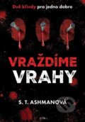 Kniha: Vraždíme vrahy 2 (S.T. Ashman). Jota, 2026 Kniha: Vraždíme vrahy 2 (S.T. Ashman). Jota, 2026