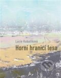 Kniha: Horní hranicí lesa (Lucie Kubalíková). Dobrý důvod, 2026 Kniha: Horní hranicí lesa (Lucie Kubalíková). Dobrý důvod, 2026
