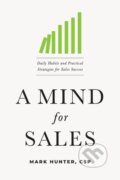 Kniha: A Mind for Sales (Mark Hunter). HarperCollins, 2020 Kniha: A Mind for Sales (Mark Hunter). HarperCollins, 2020