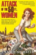 Kniha: Attack of the 50 Ft. Women (Catherine Mayer). HQ, 2017 Kniha: Attack of the 50 Ft. Women (Catherine Mayer). HQ, 2017