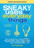 Kniha: Sneaky Uses for Everyday Things, Revised Edition (Cy Tymony). Andrews McMeel, 2020 Kniha: Sneaky Uses for Everyday Things, Revised Edition (Cy Tymony). Andrews McMeel, 2020