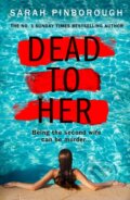Kniha: Dead to Her (Sarah Pinborough). HarperCollins, 2020 Kniha: Dead to Her (Sarah Pinborough). HarperCollins, 2020