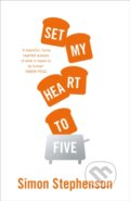 Kniha: Set My Heart To Five (Simon Stephenson). Fourth Estate, 2020 Kniha: Set My Heart To Five (Simon Stephenson). Fourth Estate, 2020