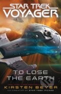 Kniha: To Lose the Earth (Kirsten Beyer). , 2020 Kniha: To Lose the Earth (Kirsten Beyer). , 2020