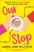 Kniha: Our Stop (Laura Jane Williams). Avon, 2019 Kniha: Our Stop (Laura Jane Williams). Avon, 2019