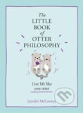 Kniha: The Little Book of Otter Philosophy (Jennifer Mccartney). HarperCollins, 2019 Kniha: The Little Book of Otter Philosophy (Jennifer Mccartney). HarperCollins, 2019
