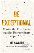 Kniha: Be Exceptional (Joe Navarro). Thorsons, 2021 Kniha: Be Exceptional (Joe Navarro). Thorsons, 2021