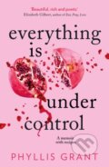 Kniha: Everything is Under Control (Phyllis Grant). HQ, 2020 Kniha: Everything is Under Control (Phyllis Grant). HQ, 2020