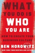 Kniha: What You Do Is Who You Are (Ben Horowitz). William Collins, 2019 Kniha: What You Do Is Who You Are (Ben Horowitz). William Collins, 2019