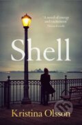 Kniha: Shell (Kristina Olsson). Scribner, 2019 Kniha: Shell (Kristina Olsson). Scribner, 2019