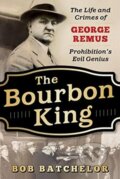 Kniha: The Bourbon King (Bob Batchelor). Everafter Romance, 2019 Kniha: The Bourbon King (Bob Batchelor). Everafter Romance, 2019