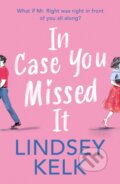 Kniha: In Case You Missed It (Lindsey Kelk). HarperCollins, 2020 Kniha: In Case You Missed It (Lindsey Kelk). HarperCollins, 2020