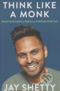 Kniha: Think Like a Monk (Jay Shetty). HarperCollins, 2020 Kniha: Think Like a Monk (Jay Shetty). HarperCollins, 2020