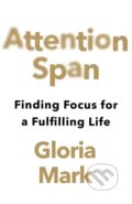 Kniha: Attention Span (Gloria Mark). William Collins, 2023 Kniha: Attention Span (Gloria Mark). William Collins, 2023