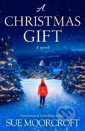 Kniha: A Christmas Gift (Sue Moorcroft). Avon, 2021 Kniha: A Christmas Gift (Sue Moorcroft). Avon, 2021