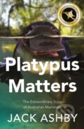 Kniha: Platypus Matters (Jack Ashby). William Collins, 2022 Kniha: Platypus Matters (Jack Ashby). William Collins, 2022