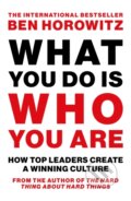 Kniha: What You Do Is Who You Are (Ben Horowitz). William Collins, 2025 Kniha: What You Do Is Who You Are (Ben Horowitz). William Collins, 2025