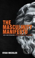 Kniha: The Masculinity Manifesto (Ryan Michler). Salem Books, 2022 Kniha: The Masculinity Manifesto (Ryan Michler). Salem Books, 2022