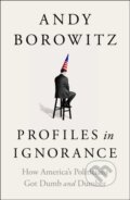 Kniha: Profiles in Ignorance (Andy Borowitz). , 2022 Kniha: Profiles in Ignorance (Andy Borowitz). , 2022
