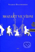 Kniha: Mozart ve Vídni (Volkmar Braunbehrens). H&H, 2006 Kniha: Mozart ve Vídni (Volkmar Braunbehrens). H&H, 2006