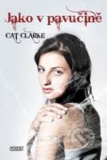 Kniha: Jako v pavučině (Cat Clarke). Nava, 2011 Kniha: Jako v pavučině (Cat Clarke). Nava, 2011