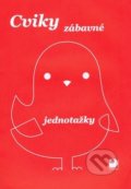 Kniha: Cviky zábavné - jednotažky (Jiří Jošt). Fortuna, 2010 Kniha: Cviky zábavné - jednotažky (Jiří Jošt). Fortuna, 2010
