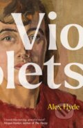 Kniha: Violets (Alex Hyde). Granta Books, 2022 Kniha: Violets (Alex Hyde). Granta Books, 2022