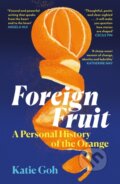 Kniha: Foreign Fruit (Katie Goh). Canongate Books, 2026 Kniha: Foreign Fruit (Katie Goh). Canongate Books, 2026